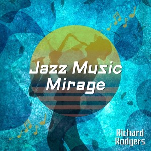 Richard Rodgers的專輯Jazz Music Mirage