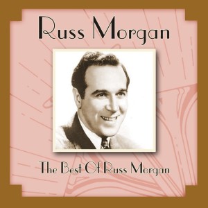 อัลบัม The Best Of Russ Morgan ศิลปิน Russ Morgan