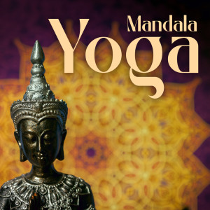 Album Mandala Yoga (Meditation Music, Relaxation Songs, Purity and Radiant Energy) from Energizing Yoga Zone