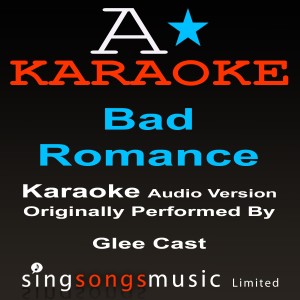 收聽A* Karaoke的Bad Romance (Originally Performed By Glee Cast) {Karaoke Audio Version}歌詞歌曲