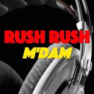 收听M'dam的Rush Rush歌词歌曲