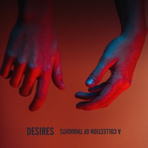 Desires的專輯A Collection of Thoughts (Explicit)