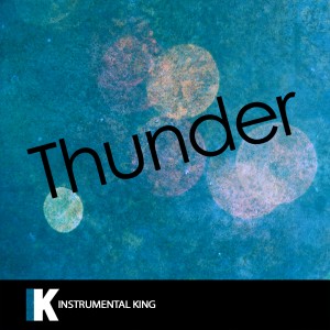收聽Instrumental King的Thunder (In the Style of Imagine Dragons) [Karaoke Version] (In the Style of Imagine Dragons|Karaoke Version)歌詞歌曲