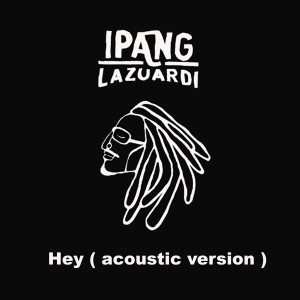收聽Ipang Lazuardi的HEY (Acoustic)歌詞歌曲