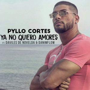 Listen to Ya No Quiero Amores song with lyrics from Pyllo Cortes
