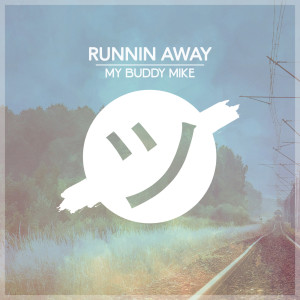 收聽My Buddy Mike的Runnin Away歌詞歌曲