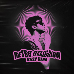 Listen to Retro Religion song with lyrics from Billy Vena