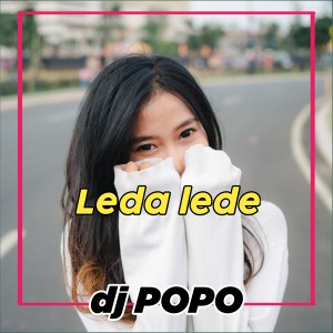Listen to Leda Lede song with lyrics from Dj Popo