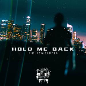 ดาวน์โหลดและฟังเพลง Hold Me Back (Explicit) พร้อมเนื้อเพลงจาก 8ighty6ixBones