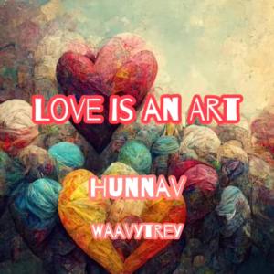 อัลบัม Love Is An Art (feat. HunnaV) ศิลปิน HunnaV