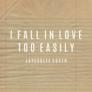 Jayesslee的专辑I Fall in Love Too Easily (Cover)