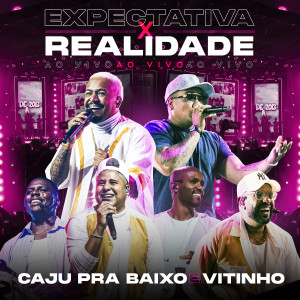 Caju Pra Baixo的專輯Expectativa X Realidade (Ao Vivo)
