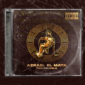 Album Tequerubelo (Explicit) from azrael el mata