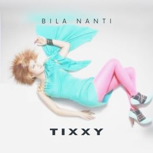 Listen to Bila Nanti song with lyrics from Tixxy