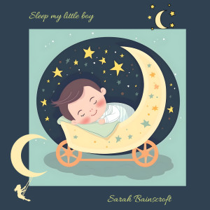Dengarkan Sleep my little boy lagu dari Sarah Bainscroft dengan lirik