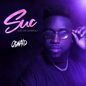 ดาวน์โหลดและฟังเพลง Suc (Sur un Carreau) พร้อมเนื้อเพลงจาก Oswald