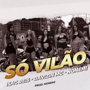 ดาวน์โหลดและฟังเพลง Só Vilão (Explicit) พร้อมเนื้อเพลงจาก Isac Reis