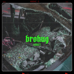 Dengarkan Addict lagu dari BROHUG dengan lirik