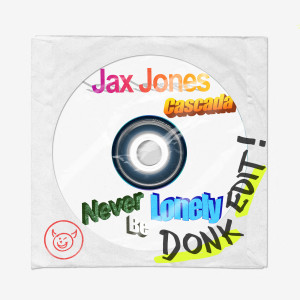 Jax Jones的專輯Never Be Lonely (Donk Edit!)
