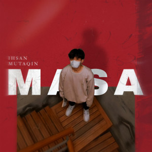 Listen to Masa song with lyrics from Ihsan Mutaqin
