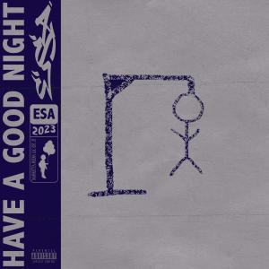 收聽EastSideAngelo的Have a Good Night (Explicit)歌詞歌曲