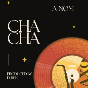 D-Rek的專輯Cha Cha (feat. A-Nom) [Radio Edit] (Explicit)