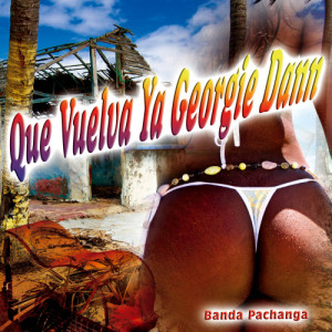 Banda Pachanga的專輯Que Vuelva Ya Georgie Dann - Single