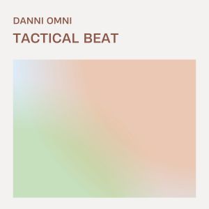 Listen to Tactical Beat (Original Mix) song with lyrics from Danni Omni