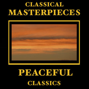 อัลบัม Classical Masterpieces – Peaceful Classics ศิลปิน Chopin----[replace by 16381]