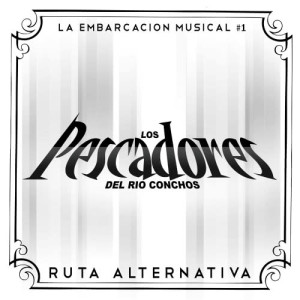 收聽Los Pescadores Del Rio Conchos的Ruta Alternativa - Single歌詞歌曲