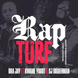 ดาวน์โหลดและฟังเพลง Rap Turf (feat. Kwame Yogot & Cj Biggerman) (Explicit) พร้อมเนื้อเพลงจาก Bra Jay