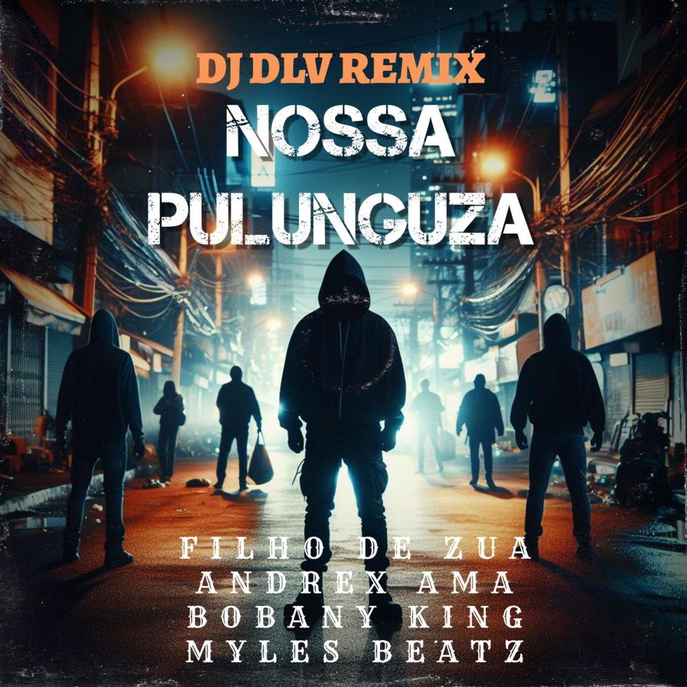 Nossa Pulunguza (feat. Andrex Ama, Filho do zua, Bobany King & Myles Beatz)