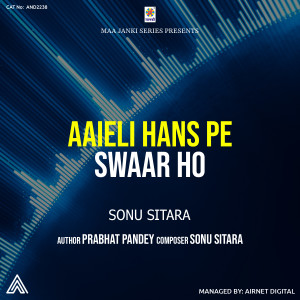 Listen to Aaieli Hans Pe Swaar Ho song with lyrics from Sonu Sitara