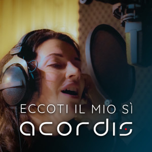 Listen to Eccoti il mio sì song with lyrics from Acordis