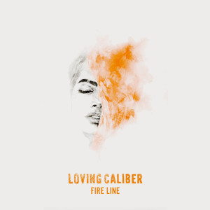 Loving Caliber的专辑Fire Line