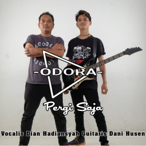 Listen to Pergi Saja song with lyrics from Odora Band