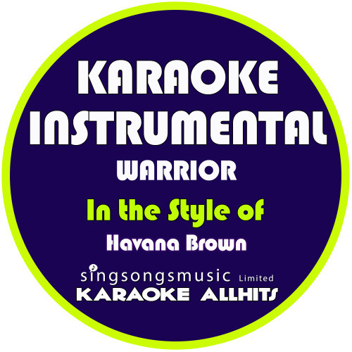 Warrior (In the Style of Havana Brown) [Karaoke Instrumental Version] (Karaoke Instrumental Version)