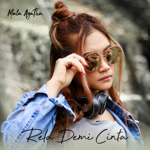 ดาวน์โหลดและฟังเพลง Rela Demi Cinta พร้อมเนื้อเพลงจาก Mala Agatha