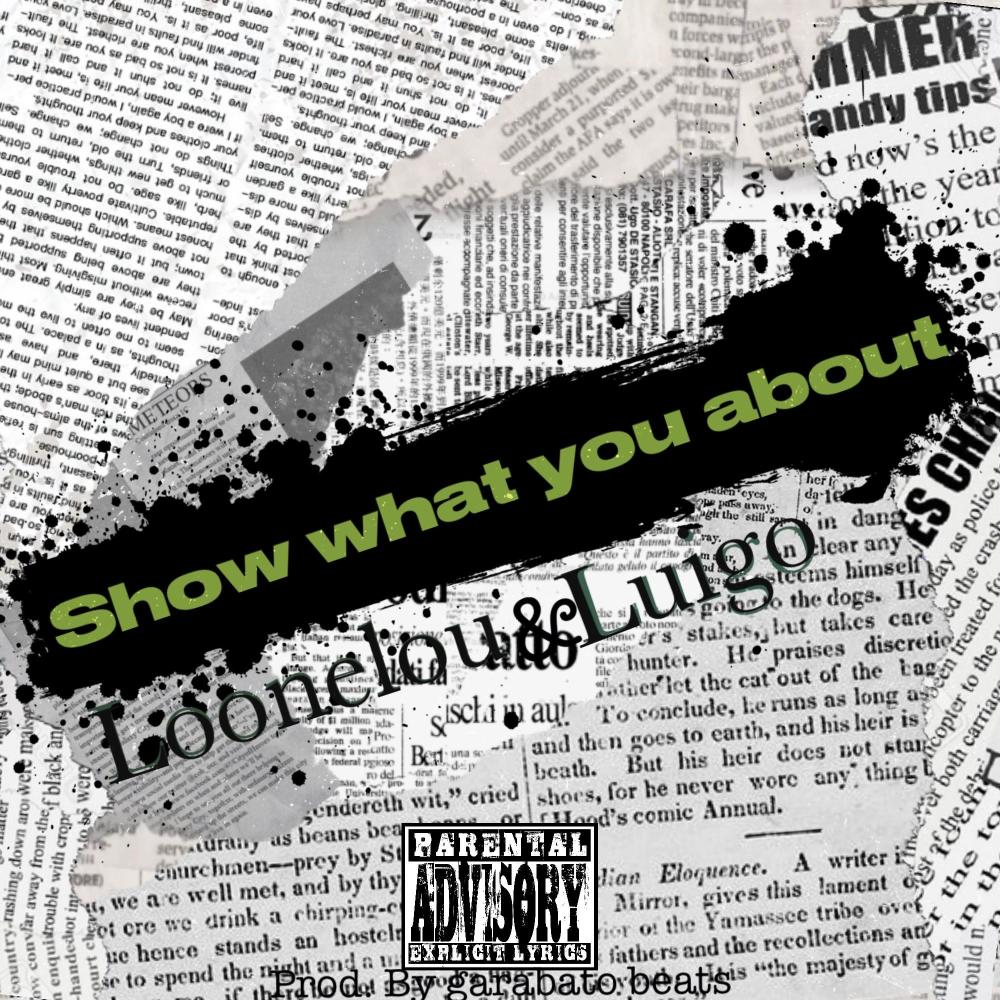 Show what you about (feat. Loon E Lou) (Explicit)