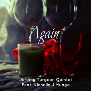 Dengarkan lagu Again (feat. Nichelle J. Mungo) nyanyian Jeremy Turgeon Quintet dengan lirik