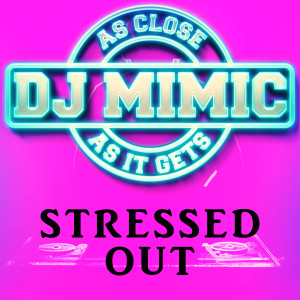 收聽DJ Mimic的Stressed Out (Originally Performed by twenty one pilots)歌詞歌曲