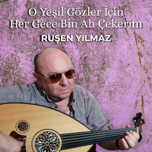 Dengarkan lagu O Yeşil Gözler İçin Her Gece Bin Ah Çekerim nyanyian Ruşen Yılmaz dengan lirik