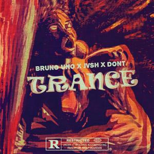 Bruno Uno的專輯Trance (feat. JVSH & DONT) [Explicit]