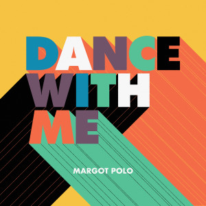 收听Margot Polo的Dance with Me歌词歌曲