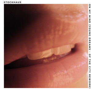 ดาวน์โหลดและฟังเพลง On My Mind (Young Dreams 'Of the City' Rework) พร้อมเนื้อเพลงจาก Kristian Stockhaus
