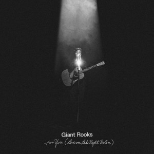 อัลบัม For You (Live on Late Night Berlin) ศิลปิน Giant Rooks