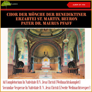 Album Ad Completorium In Nativitate D.N. Jesu Christi (Weihnachtskomplet) - Secundae Vesperae In Nativitate D. N. Jesu Christi (Zweite Weihnachtsvesper) (Album of 1958) from Chor der Mönche der Benediktiner-Erzabtei St. Martin
