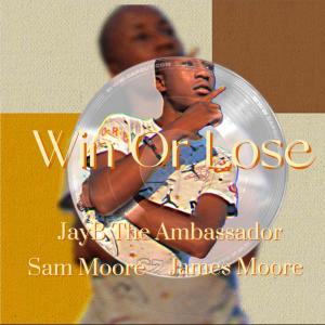 อัลบัม Win or Lose (feat. James Moore & Sam Moore) ศิลปิน Sam Moore