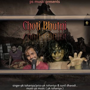 Listen to Choti Bhutni song with lyrics from PK Tohaniya