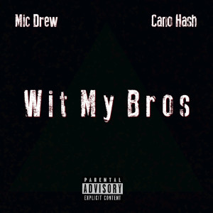 收聽Mic Drew的Wit My Bros (Explicit)歌詞歌曲